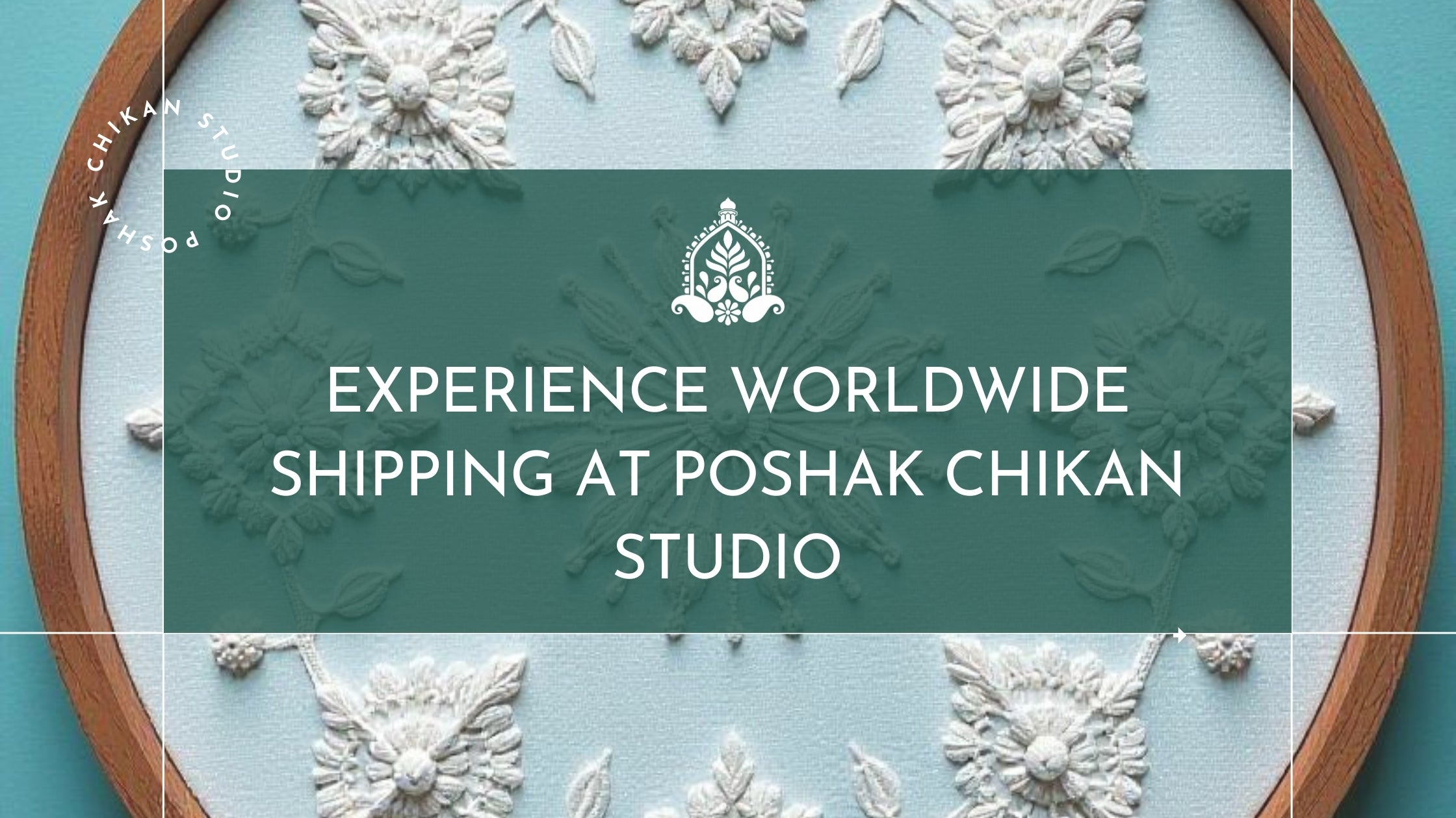 EXPERIENCE WORLDWIDE SHIPPING AT POSHAK CHIKAN STUDIO